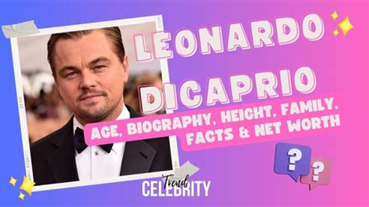 Is Leonardo Dicaprio Gay? Age, Height, Net Worth