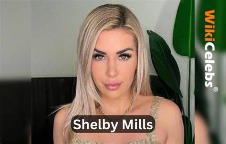 Shelby Mills Height, Weight, Net Worth, Age, Birthday, Wikipedia, Who, Instagram, Biography